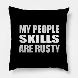 My People skills are rusty Pillow