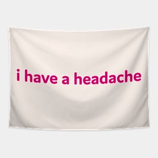 I have a headache Tapestry