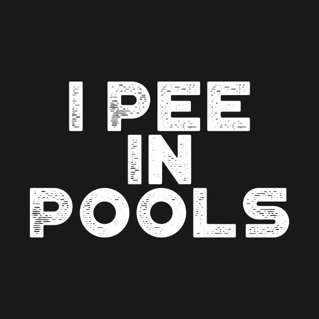 I Pee In Pools White Funny by truffela