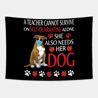 A Teacher Cannot Survive On Self Quarantine Alone She Also Needs Her Boxer Dog  Class Of School Tapestry