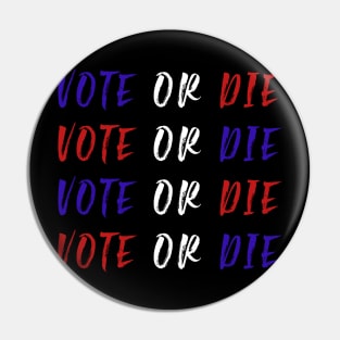 Vote Or Die Pin