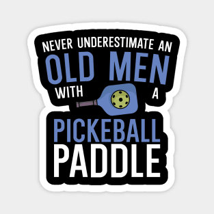 Never underestimate an old man with a pickleball paddle Magnet