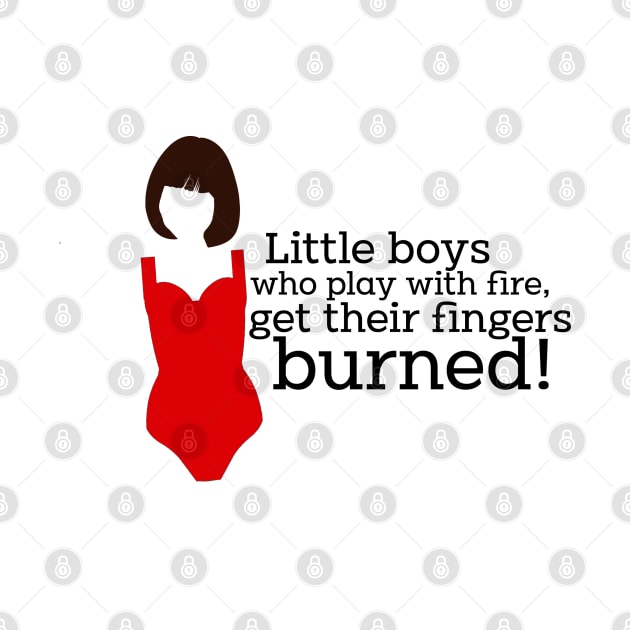 Mamma Mia Tanya Quote - Little boys play with fire by baranskini