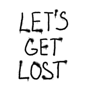 Let’s get lost black text T-Shirt