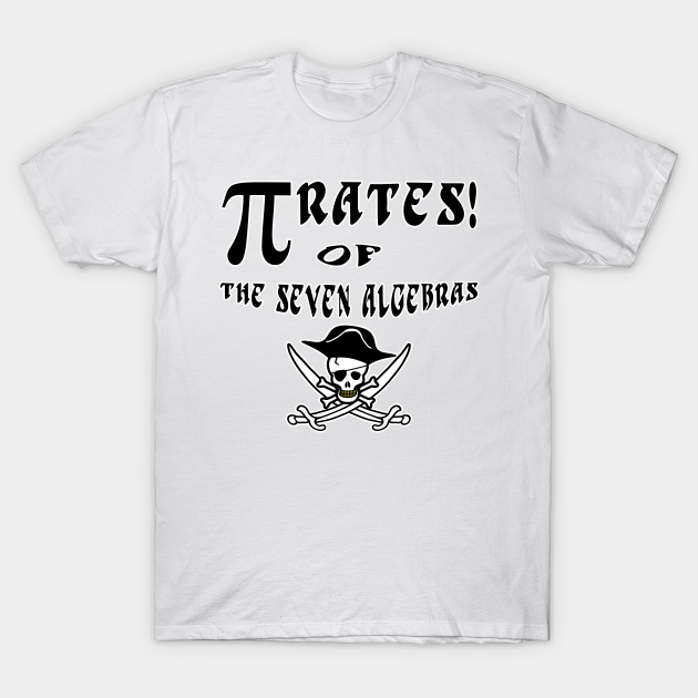 pirates of the algebras - Pirate - T-Shirt | TeePublic