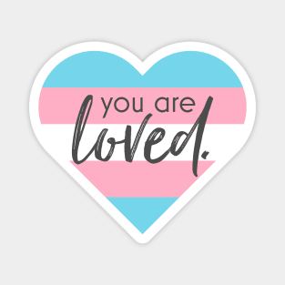 You Are Loved Trans heart Magnet