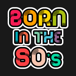 Born in the 80's T-Shirt