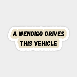 A wendigo drives this vehicle - Disturbing Magnet