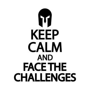 Keep calm and face the challenges T-Shirt