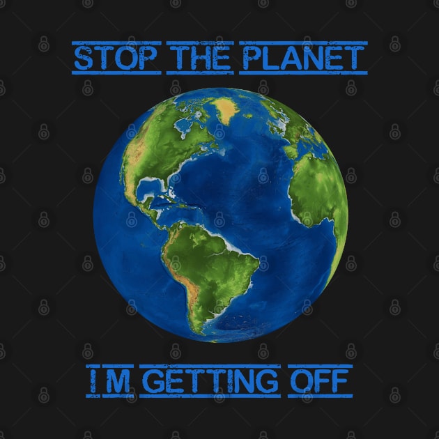 Stop the planet - I'm getting off by totalcare