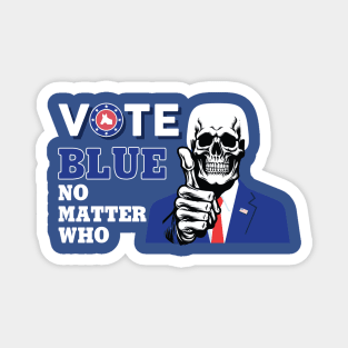 Vote Blue No Matter Who Magnet