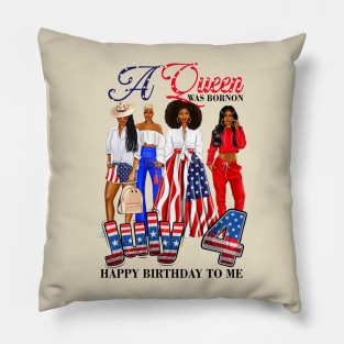 A Queen Was Born On 4th Of July Happy Birthday To Me Pillow