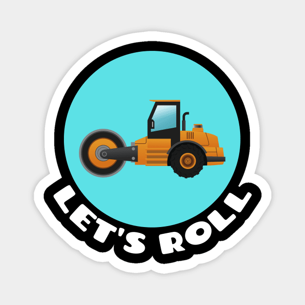 Let's Roll | Steamroller Pun Magnet by Allthingspunny