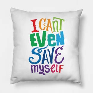 i cant even save my self from you Pillow