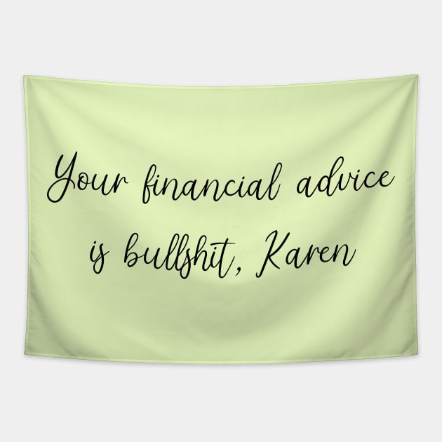 Your Financial Advice is Bullshit, Karen Tapestry by SuchPrettyWow