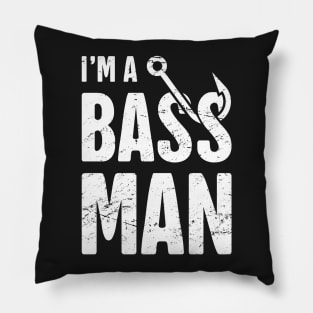 I'm A Bass Man | Funny Bass Fishing Quote Pillow