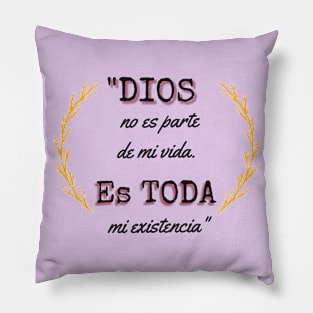 God is my whole existence Pillow