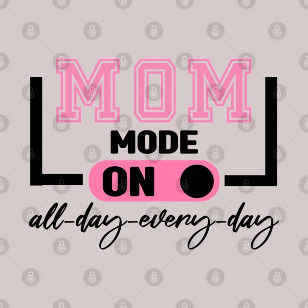Mom Mode All Day EveryDay by MBRK-Store