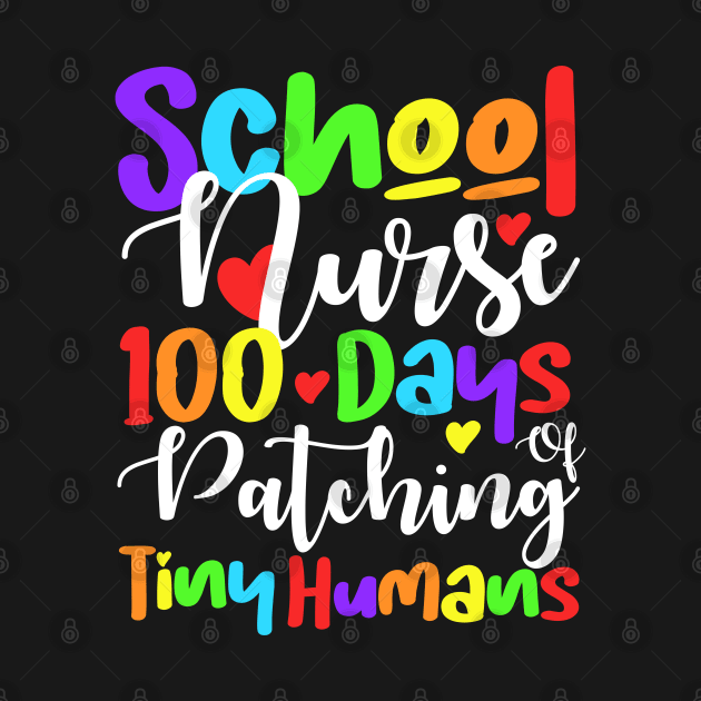 School Nurse 100 Days Of Patching Tiny Humans 100th Day by click2print