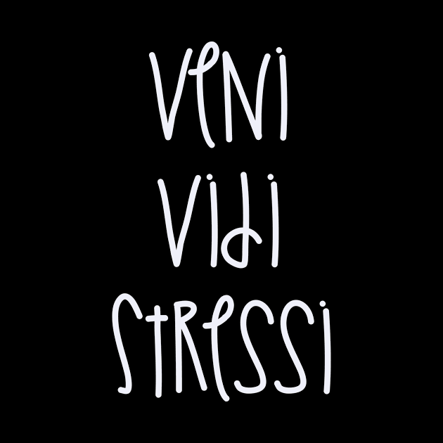 Veni Vidi Stressi by nathalieaynie