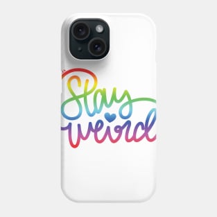 Stay Weird (Rainbow) Phone Case