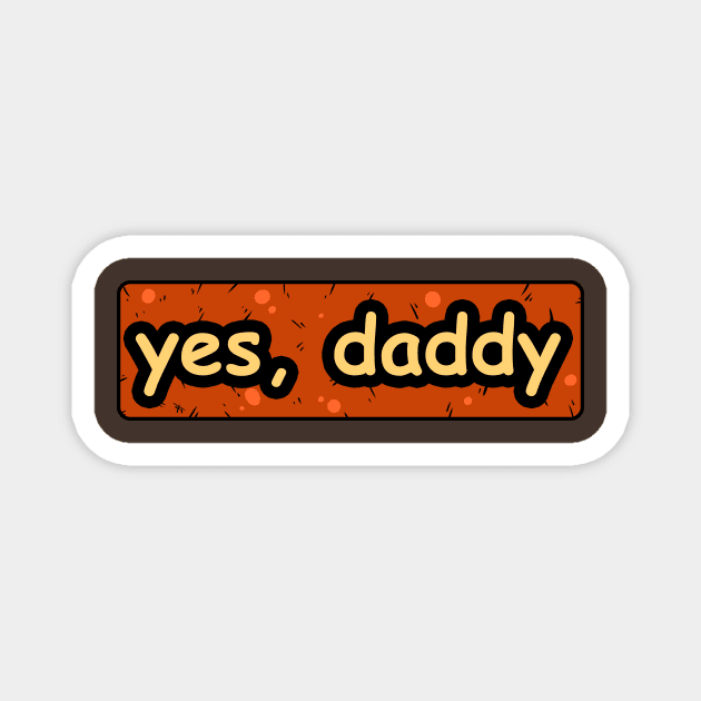 Yes Daddy Magnet by vanpaul54