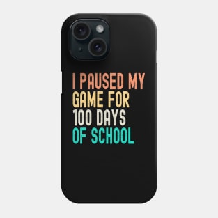 I Paused My Game for 100 Days of School Phone Case