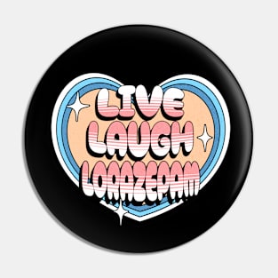 Live Laugh Lorazepam Funny Emotional Mental Health Pin