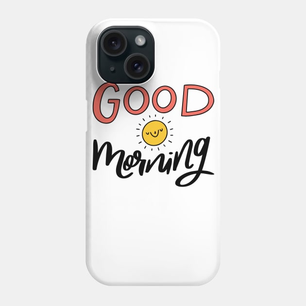 Good Morning Phone Case by Mako Design 