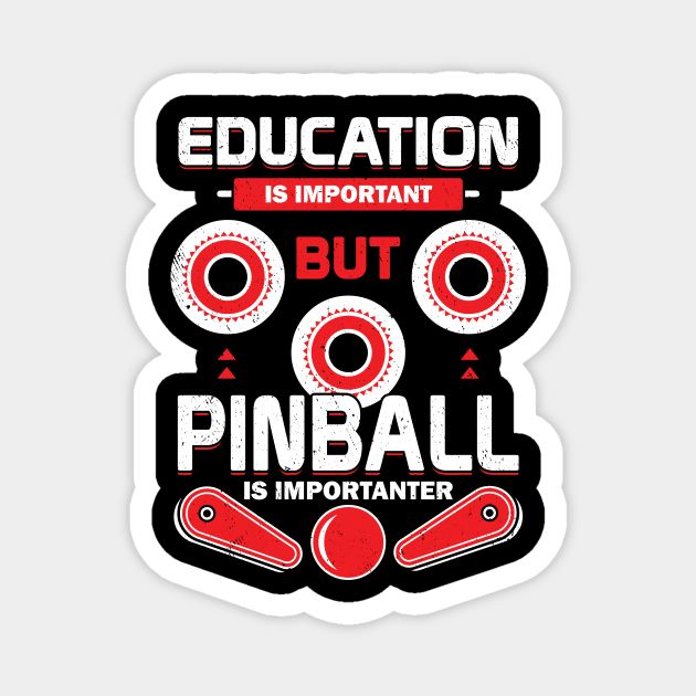 Education Is Important But Pinball Is Importanter Magnet by Dolde08