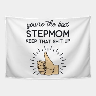 You're the Best Step Mom Keep That Shit Up Tapestry