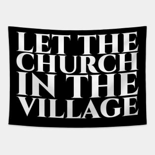 Let the church in the village weiß Tapestry