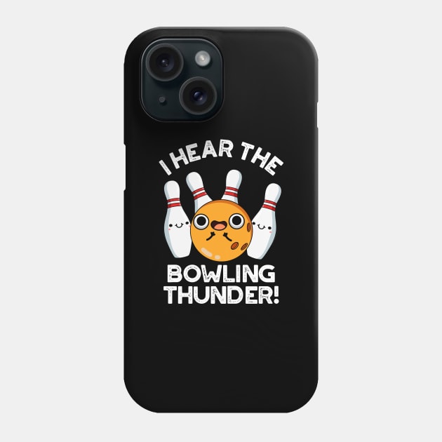 I Hear The Bowling Thunder Cute Sports Pun Phone Case by punnybone