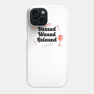 Vaxxed Waxed Relaxed Sunny Phone Case