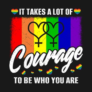 It Takes A Lot Of Courage To Be Yourself LGBT Pride Month T-Shirt