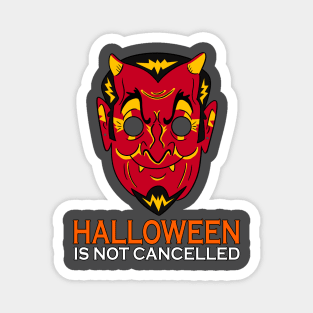 Halloween is not cancelled Magnet