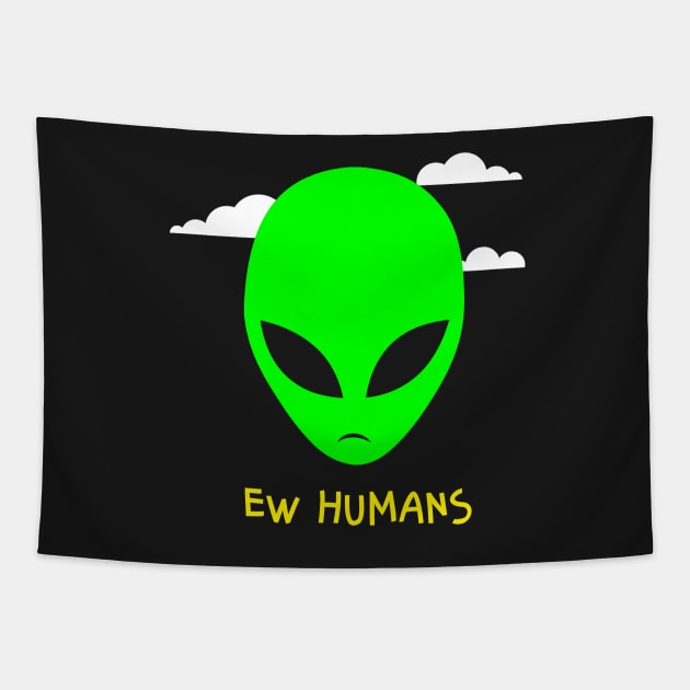 Alien Ew Humans Tapestry by BraaiNinja