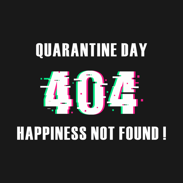 Quarantine day 404 happiness not found by gfrsartwork