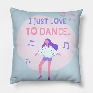 I just love to dance t-shirt Pillow