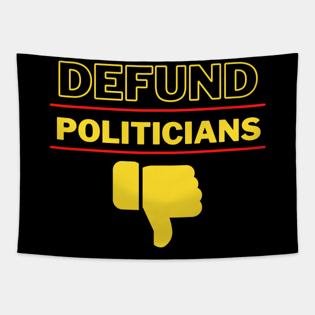 Defund Politicians Tapestry by Juggahnaut