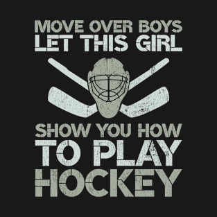 Move Over Boys Let This Girl Show You Ice Hockey Gift Girls T-Shirt