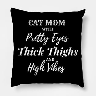 Cat Mom with Pretty Eyes, Thick Thighs and High Vibes Simple Text Apparel Pillow