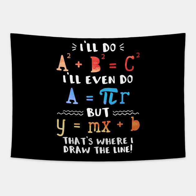 I'll Do A2 + B2 = C2 That's Where I Draw The Line Funny Math Tapestry by Zone32