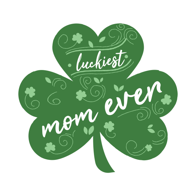 Luckiest mom Ever, St Patrick Day Gift for mom by yassinebd