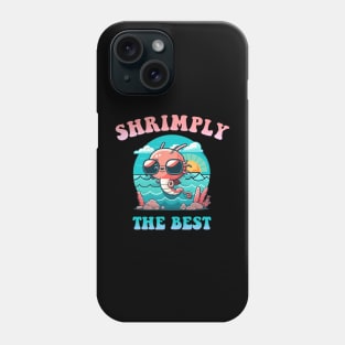 Shrimply the Best! Phone Case