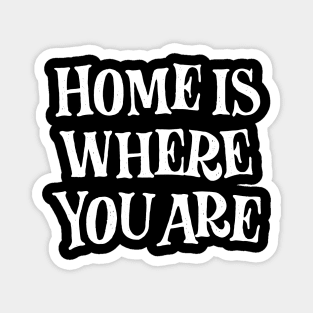 Home is where you are! (white) Magnet