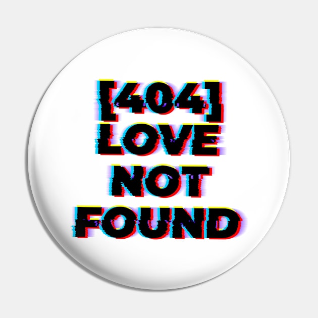 404 Love not Found Pin by ChristianShirtsStudios