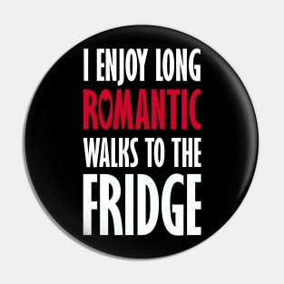 Long Romantic Walks to the Fridge Pin