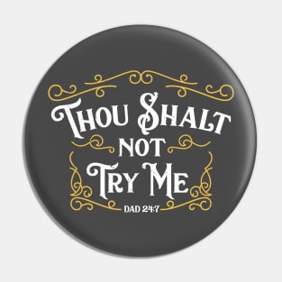 Father's Day T-Shirt Thou Shalt Not Try Me Dad 24 7 Commandment Pin