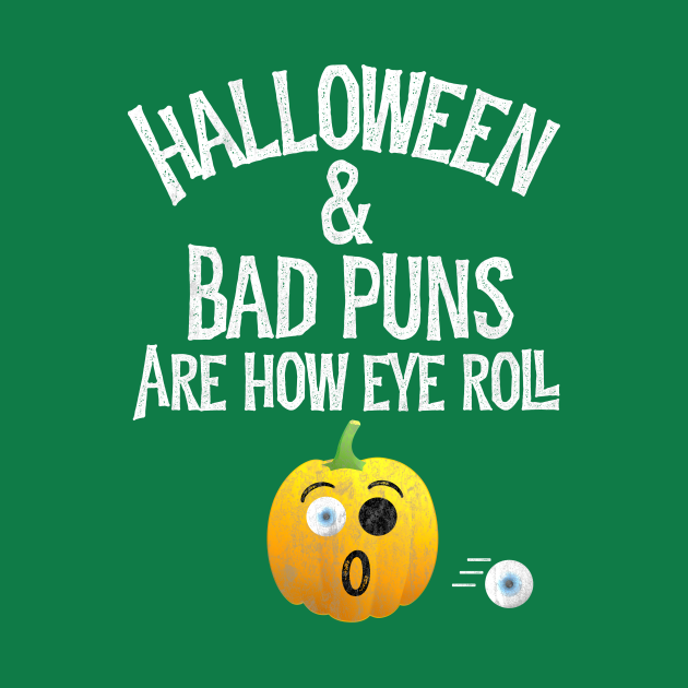 Halloween & Bad Puns Are How Eye Roll Funny Dad Joke Silly Pumpkin